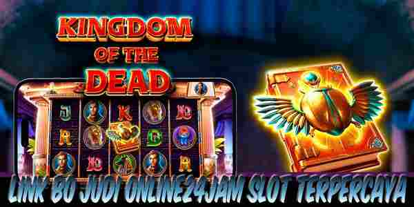 Link BO Judi Online24Jam Slot Mudah Menang Kingdom of the Dead