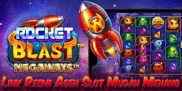 Link Resmi Agen Judi Slot Terbaik Terpercaya Mudah Menang Rocket Blast Megaways