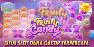 Situs Slot Dana Gacor Terpercaya Mudah Menang Maxwin Fruity Candy